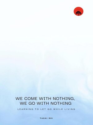 cover image of We come with Nothing, We Go with Nothing